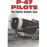 P-47 Pilots The Fighter Bomber Boys