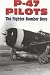 P-47 Pilots The Fighter Bomber Boys by Tom Glenn
