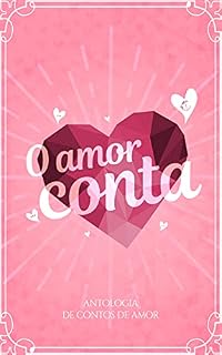 Livro O amor conta (Desafios de Contos Livro 2)