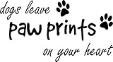 Wall Decal Quote Dogs Leave Paw Prints on Your Heart Cute Puppy Wall Art Wall Sayings Quotes