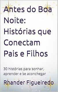 Livro Antes do Boa Noite: Histórias que Conectam Pais e Filhos: 30 histórias para sonhar, aprender e se aconchegar