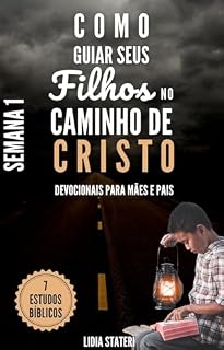 Livro Como guiar seus Filhos no Caminho de Cristo: Devocionais para Mães e Pais (Semana 1)