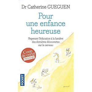 Pour une enfance heureuse : repenser l’éducation à la lumière des dernières découvertes sur le cerveau