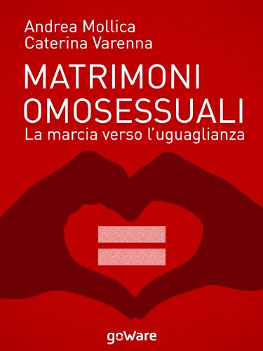 Matrimoni omosessuali. La marcia verso l'uguaglianza (Istantanee Vol. 8) (Italian Edition)
