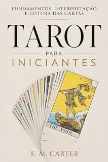 Livro Tarot para Iniciantes: Fundamentos, Interpretação e Leitura das Cartas (Guia Essencial de Artes Ocultas)