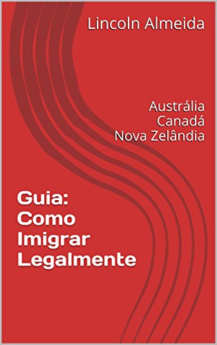 Livro Guia Como Imigrar Legalmente Austrália Canadá Nova Zelândia