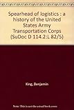 Spearhead of logistics : a history of the United States Army Transportation Corps (SuDoc D 114.2:L 8 by
