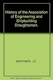 Front cover for the book A history of the Association of Engineering and Shipbuilding Draughtsmen by J.E. Mortimer