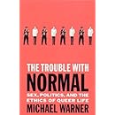 The Trouble with Normal: Sex, Politics, and the Ethics of Queer Life