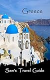 Greece: Essential Travel Tips - all you NEED to know by Sam's Travel Guide