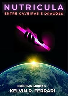 Livro Nutricula: Entre caveiras e dragões (Crônicas Imortais Livro 1)