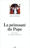 La Primauté du Pape : son histoire, des origines à nos jours by