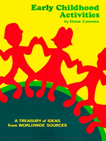 Early Childhood Activities: A Treasury of Ideas from Worldwide Sources