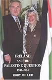 Ireland and the Palestine Question 1948-2004, Miller, Rory, 0716528142