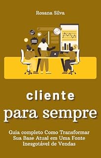 Livro A Estratégia Que Ninguém Te Contou Para Manter Clientes e Escalar Seu Negócio": Pare de gastar fortunas em aquisição de novos clientes e aprenda como transformar sua base atual em um.fluxo contínuo