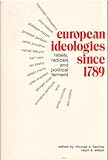 European Ideologies since Seventeen Eighty-Nine : Rebels, Radicals and Political Ferment, Hachey, Thomas E. and Weber, Ralph E., 0898740827