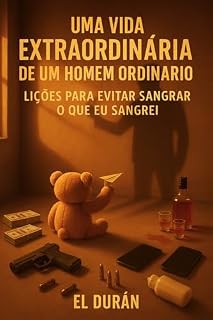 Livro UMA VIDA EXTRAORDINÁRIA DE UM HOMEM ORDINÁRIO: VOLUME II — LIÇÕES PARA EVITAR SANGRAR O QUE EU SANGREI