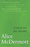 Front cover for the book Child of My Heart by Alice McDermott