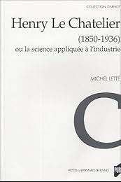Henry Le Chatelier (1850-1936) ou La science appliquée à l'industrie
