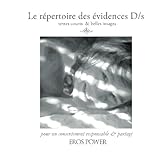 Le répertoire des évidences D/s: pour un consentement responsable et partagé (French Edition) by Eros Power
