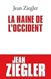 La Haine De L'occident (Essais) (French Edition) by Jean Ziegler (2008-10-30) by