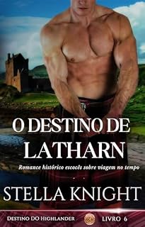 Livro O Destino de Latharn: Romance histórico escocês sobre viagem no tempo (Destino do Highlander Livro 6)