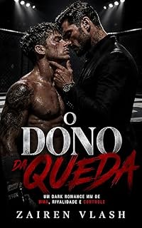 Livro O Dono da Queda: Um Dark Romance MM de MMA, Rivalidade e Controle