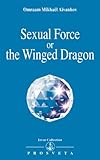 Sexual Force or the Winged Dragon