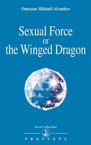Sexual Force or the Winged Dragon (Izvor Collection Book 205) by Omraam Mikhaël Aïvanhov