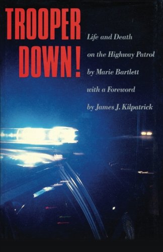 Trooper Down!: Life and Death on the Highway Patrol