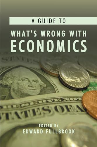 A Guide to What's Wrong with Economics: 1 (Anthem Frontiers of Global Political Economy and Development, 1)