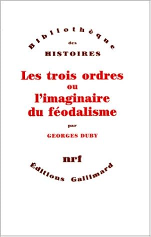 Amazon Fr Les Trois Ordres Ou L Imaginaire Du Feodalisme Duby Georges Livres