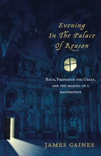 Download Evening in the Palace of Reason: Bach Meets Frederick the Great in the Age of Enlightenment PDF