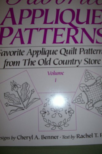 Favorite Applique Patterns: Favorite Applique Quilt Patterns from the Old Country Store (Favorite Ap by Cheryl A. Benner, Rachel T. Pellman