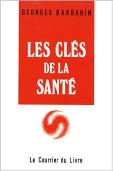 LES CLES DE LA SANTE, by Georges Barbarin