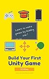 Build your First Unity Game by DJ Allan