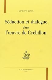 Séduction et dialogue dans l'oeuvre de Crébillon