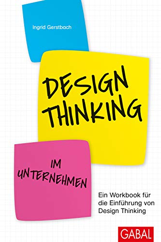 Amazon Com Design Thinking Im Unternehmen Ein Workbook Fur Die