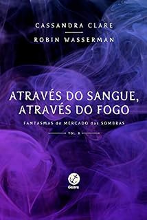 Livro Através do sangue, através do fogo - Fantasmas do  Mercado das Sombras - vol. 8