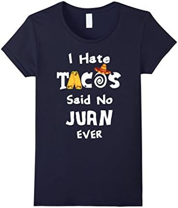 Women's I Hate Tacos Said No Juan Ever T-Shirt Cinco De Mayo Fiesta Medium Navy