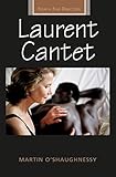 Laurent Cantet (French Film Directors Series) by Martin O'Shaughnessy