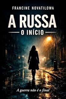 Livro A Russa O Início de Tudo : A Guerra não é o Final.