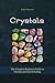 Crystals: The Complete Beginner's Guide to Crystals and Crystal Healing