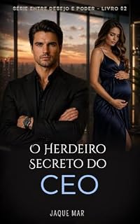 Livro O Herdeiro Secreto do CEO (SÉRIE ENTRE DESEJO E PODER Livro 2)