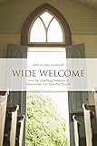 Wide Welcome: How the Unsettling Presence of Newcomers Can Save the Church by Jessicah Krey Duckworth