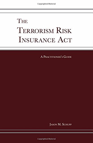The Terrorism Risk Insurance Act: A Practitioner's Guide
