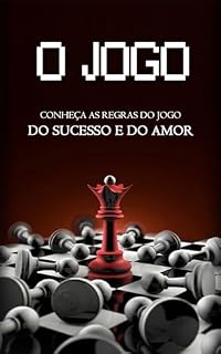 Livro O JOGO: Torne-se O homem Por Quem As Mulheres São Obcecadas E Que Os Homens Respeitam