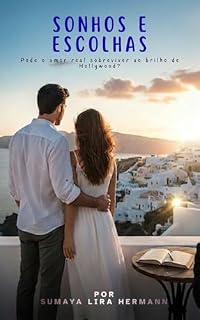 Livro SONHOS E ESCOLHAS: Pode o amor real sobreviver ao brilho de Hollywood?