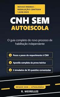 Livro CNH Sem Autoescola: O Guia Completo do Novo Processo de Habilitação Independente — Passo a Passo, Apostila da Prova Teórica e 2 Simulados Comentados (Edição 2026)
