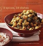 5 Spices, 50 Dishes: Simple Indian Recipes Using Five Common Spices by Ruta Kahate, Susie Cushner